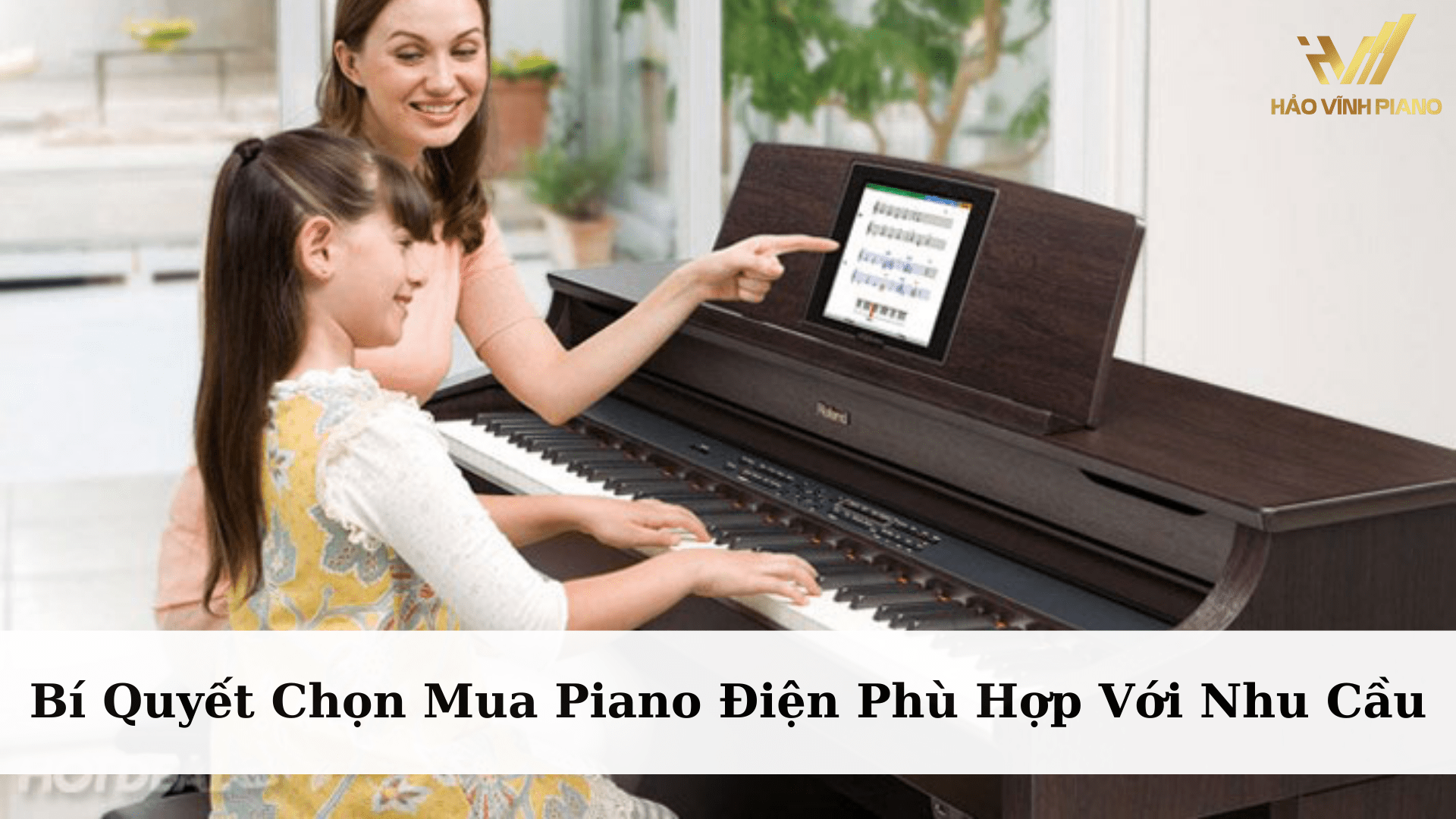 Hướng Dẫn Lựa Chọn Đàn Piano Điện Phù Hợp Với Nhu Cầu