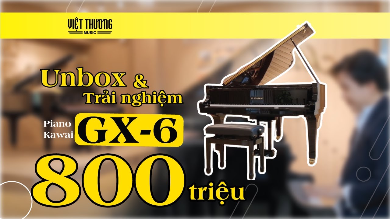 Âm thanh và hiệu suất của Kawai GX6