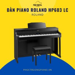 Đàn Piano Roland HP603 LC